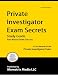 Private Investigator Exam Secrets Study Guide: PI Test Review for the Private Investigator Exam