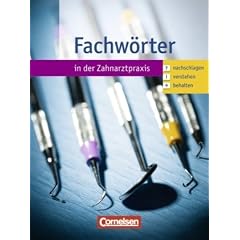 Zahnmedizinische Fachangestellte - Fachw�rter in der Zahnarztpraxis: 1.-3. Ausbildungsjahr - Nachschlagen - verstehen - behalten: W�rterbuch