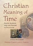 Christian meaning of time : feasts, seasons and the history of salvation