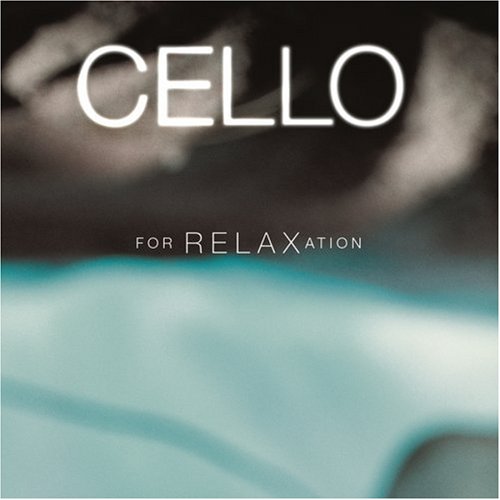 CD-Charts  Music : Cello For Relaxation Featuring Steven Isserlis, Ofra Harnoy & Janos Starker