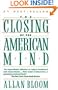 Closing Of The American Mind - How Higher Education Has Failed Democracy And Impoverished The Souls Of Today's Students
