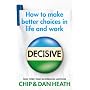 Decisive: How to make better choices in life and w&hellip von Chip Heath