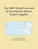 41qxMa9D6xL. SL160  The 2009 World Forecasts of Non Electric Razors Export Supplies Reviews