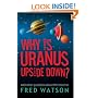 Why Is Uranus Upside Down?: And Other Questions About the Universe