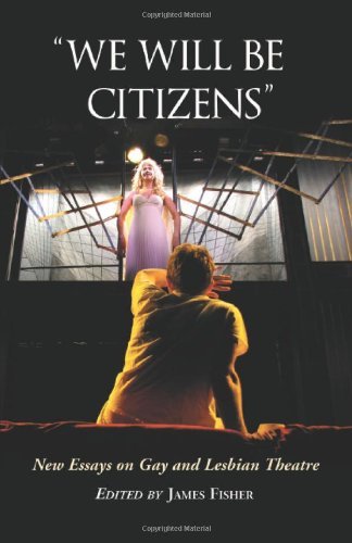 We Will Be Citizens: New Essays on Gay and Lesbian Theatre