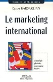 Le marketing international : Stratégie globale, campagne locale