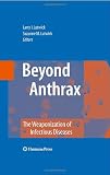 Beyond Anthrax: The Weaponization of Infectious Diseases