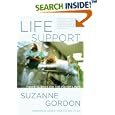 Life Support: Three Nurses on the Front Lines (The Culture and Politics of Health Care Work) by Suzanne Gordon