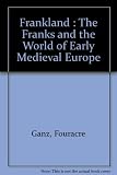Frankland : the Franks and the world of the early middle ages : essays in honour of Dame Jinty Nelson
