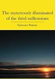 The myteriously illuminated of the third millennium