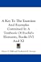 A Key To The Exercises And Examples Contained In A Textbook Of Euclid's Elements, Books I-VI And XI