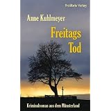Freitags Tod: Ein Krimi aus dem M�nsterlandvon "Anne Kuhlmeyer"