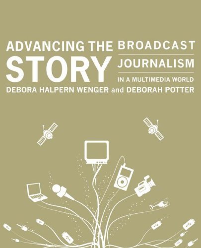 Advancing the Story ,Broadcast Journalism in a Multimedia World 2007 publication (January 1, 2007) Paperback