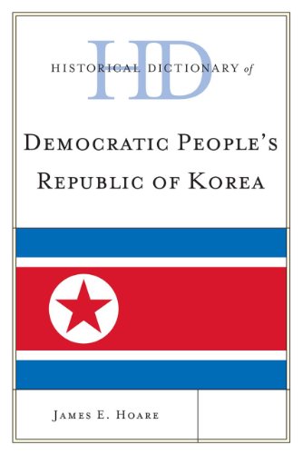 Historical Dictionary of Democratic People's Republic of Korea (Historical Dictionaries of Asia, Oceania, and the Middle East), by James E