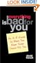 Everything Is Bad for You