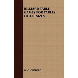BILLIARD TABLE GAMES FOR TABLES OF ALL SIZES by W. G. CLIFFORD