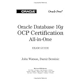 Oracle Database 10g OCP Certification All-In-One Exam Guide (Oracle Database 10g Handbook)
