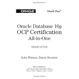 Oracle Database 10g OCP Certification All-In-One Exam Guide (Oracle Database 10g Handbook)