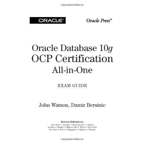 Oracle Database 10g OCP Certification All-In-One Exam Guide Oracle Database 10g OCP Certification All-In-One Exam Guide