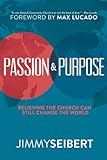 Passion & Purpose: Believing the Church Can Still Change the World