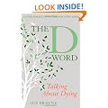 The D-Word: Talking About Dying: A Guide for Relatives, Friends and Carers