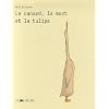 Le canard, la mort et la tulipe
