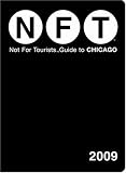 Not For Tourists Guide 2009 to Chicago (Not for Tourists Guidebook)