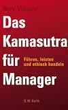 Das Kamasutra f�r Manager: F�hren, leisten und ethisch handeln - Nury Vittachi