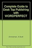 Complete guide to desktop publishing with WordPerfect