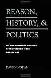 Reason History and Politics: Political Thought)