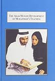 The Arab-Muslim development of Muhammad's teaching : from acts of 