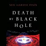 Death by Black Hole: And Other Cosmic Quandaries | Neil deGrasse Tyson