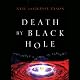 Death by Black Hole: And Other Cosmic Quandaries