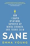 Sane : how i shaped up my mind, improved my mental strength and found calm