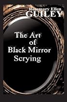 The Art of Black Mirror Scrying The Art of Black Mirror Scrying