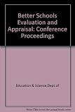 Better Schools Evaluation & Appraisal Conference : Grand Hotel, Birmingham, 14-15 November 1985