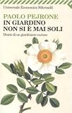 In giardino non si è mai soli. Diario di un giardiniere curioso (Universale economica)