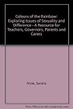 Colours of the rainbow : exploring issues of sexuality and difference : a resource for teachers, governors, parents and carers