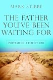 Image of The Father You've Been Waiting For (Paperback)