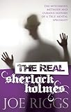 The Real Sherlock Holmes: The Mysterious Methods and Curious History of a True Mental Specialist