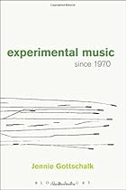 Experimental Music Since 1970 Experimental Music Since 1970