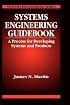 Systems Engineering Guidebook: A Process for Developing Systems and Products (Systems Engineering)