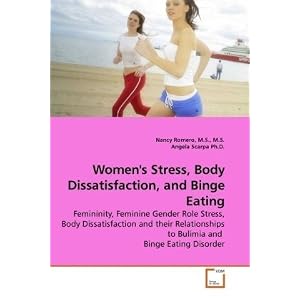 Women's Stress, Body Dissatisfaction, and Binge Eating: Femininity, Feminine Gender Role Stress, Body Dissatisfaction and their Relationships to Bulimia and  Binge Eating Disorder