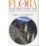 Flora of our Sierran National Parks: Yosemite, Sequoia and Kings Canyon (Including many Valley and Foothill Plants)