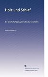 Holz und Schlaf: Ein zweifelhaftes Kapitel Literaturgeschichte (German Edition)