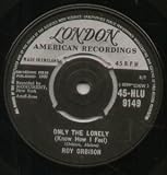 ONLY THE LONELY 7" (45) UK LONDON 1960