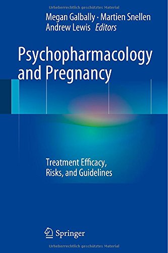 Psychopharmacology and Pregnancy: Treatment Efficacy, Risks, and Guidelines