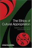 Ethics of Cultural Appropriation James O. Young