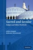 Sacred and Secular: Religion and Politics Worldwide (Cambridge Studies in Social Theory, Religion and Politics)