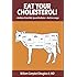 Eat Your Cholesterol: How to Live Off the Fat of the Land & Feel Great